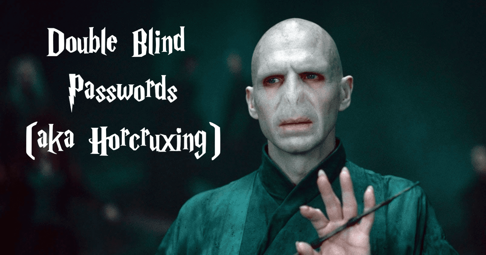 Double Blind Passwords (aka Horcruxing)